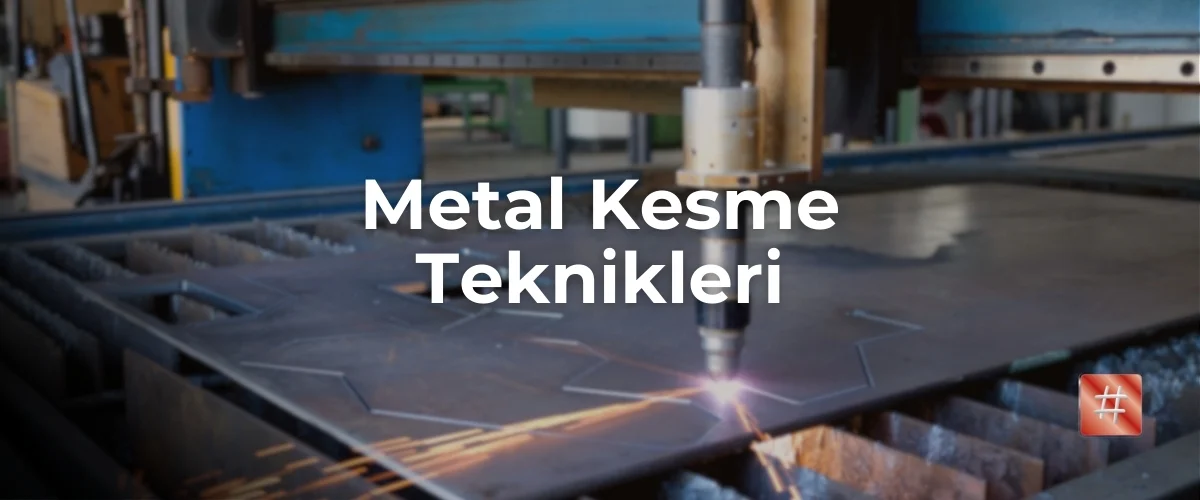 metal-kesme-teknikleri Metal Kesme Teknikleri
