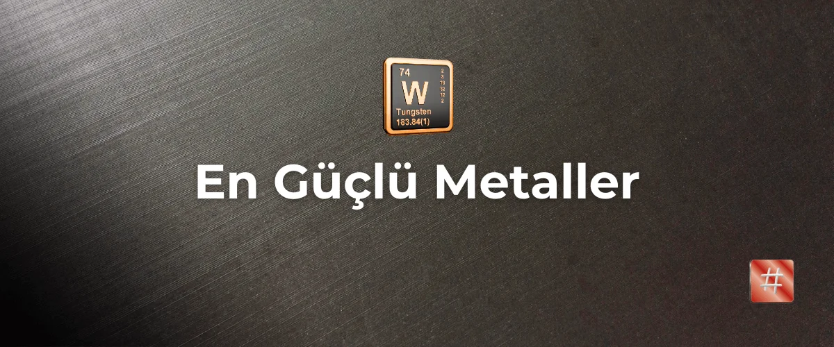 En Güçlü Metaller