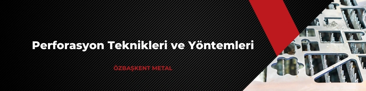 Perforasyon teknikleri ve yöntemleri