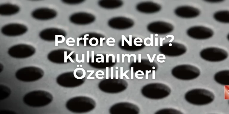 Perfore Nedir? Kullanımı ve Özellikleri