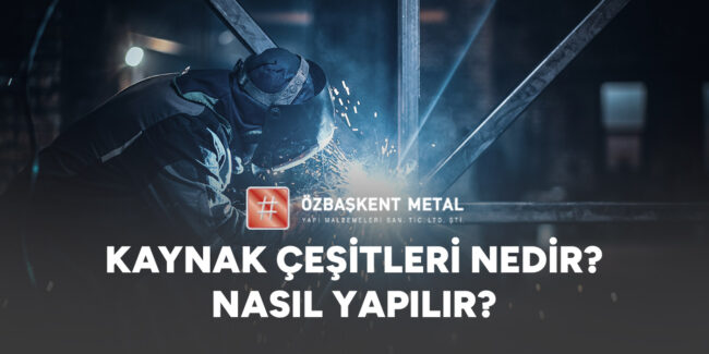 kaynak-cesitleri-nelerdir-nasil-yapilir Kaynak Çeşitleri Nedir? Nasıl Yapılır?