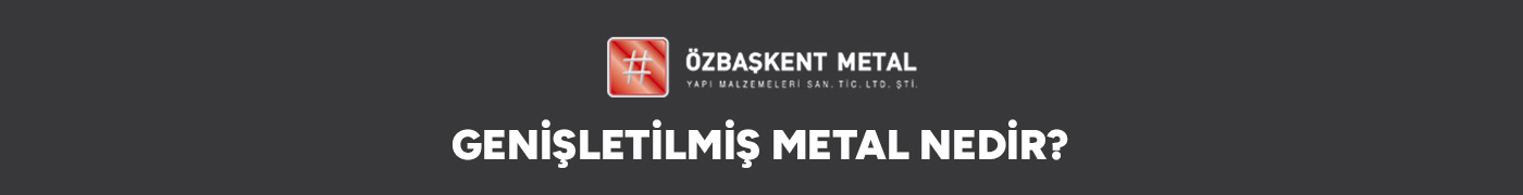 Genişletilmiş Metal Nedir?