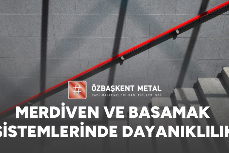Merdiven ve Basamak Sistemlerinde Dayanıklılık